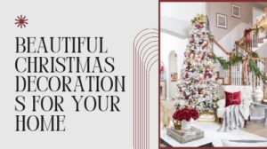 Beautiful Christmas Decorations for Your Home