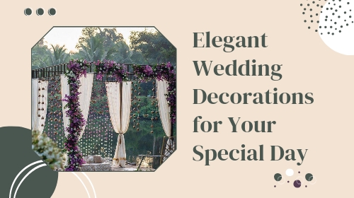 Elegant Wedding Decorations for Your Special Day