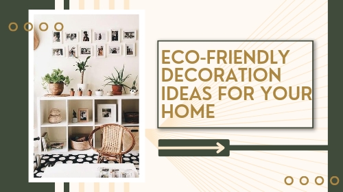 Eco-Friendly Decoration Ideas for Your Home