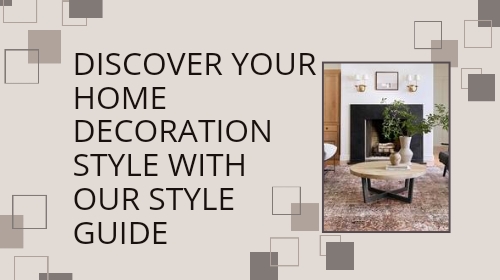 Discover Your Home Decoration Style with Our Style Guide