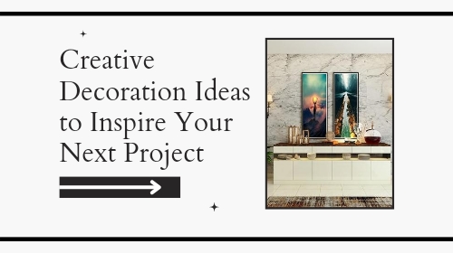 Creative Decoration Ideas to Inspire Your Next Project