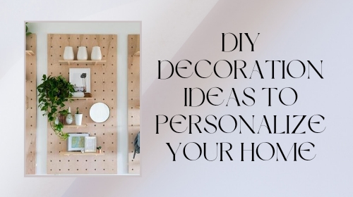 DIY Decoration Ideas to Personalize Your Home