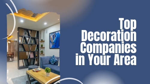 Top Decoration Companies in Your Area