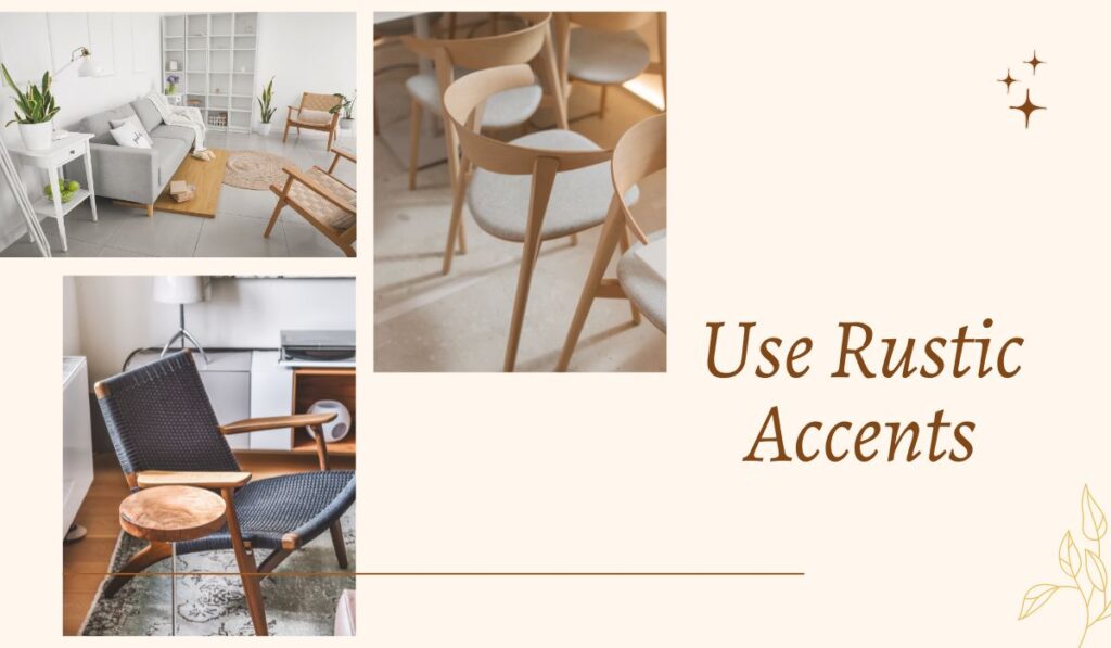 Use Rustic Accents- Rustic decor ideas