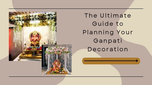 Step-by-Step Guide to Creating a Stunning Ganpati Decoration