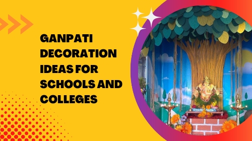 Ganpati Decoration Ideas for Schools and Colleges