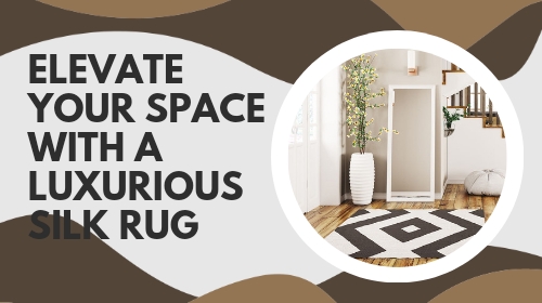 Elevate Your Space with a Luxurious Silk Rug