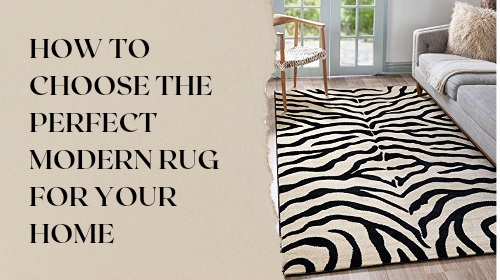 How to Choose the Perfect Modern Rug for Your Home