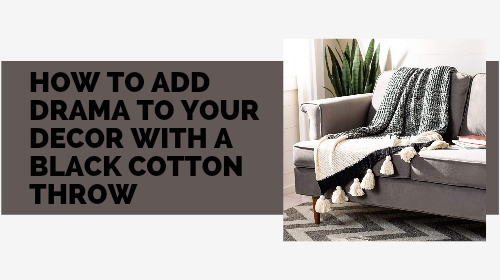 How to Add Drama to Your Decor with a Black Cotton Throw
