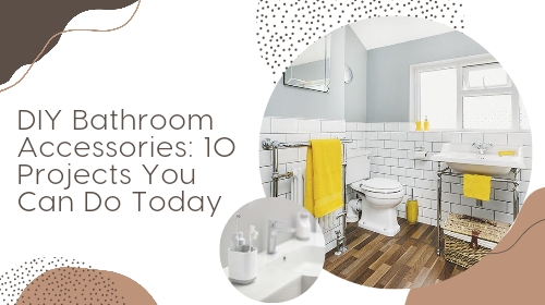 DIY Bathroom Accessories 10 Projects You Can Do Today