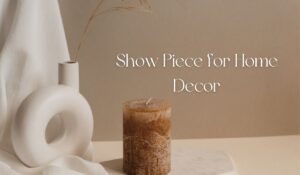 Show Piece for Home Decor