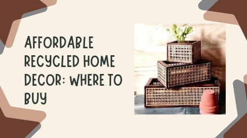 Affordable Recycled Home Decor: Where to Buy