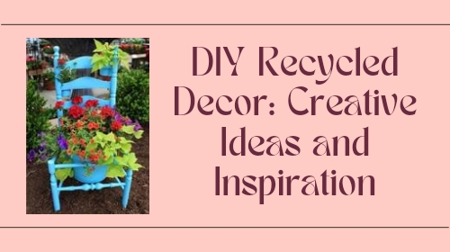 DIY Recycled Decor: Creative Ideas and Inspiration