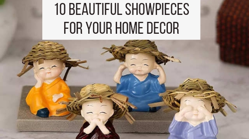 10 Beautiful Showpieces for Your Home Decor
