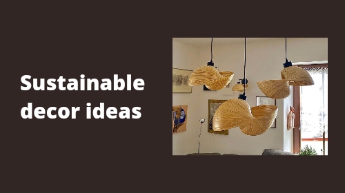 Sustainable decor ideas