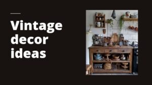 Vintage decor ideas