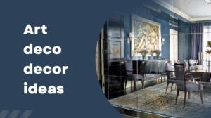 Art deco decor ideas