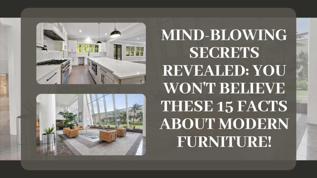 15 Facts About Modern Furniture! You Won't Beleive These Mind-Blowing Secrets Revealed