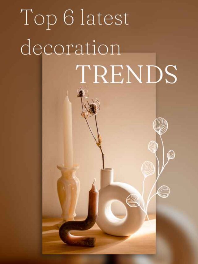 Top 6 latest decoration ideas