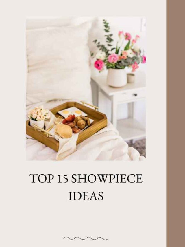Top 15 Showpiece Ideas