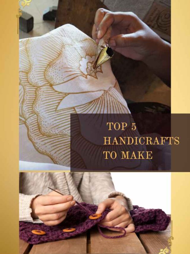 Top 5 handicrafts to make